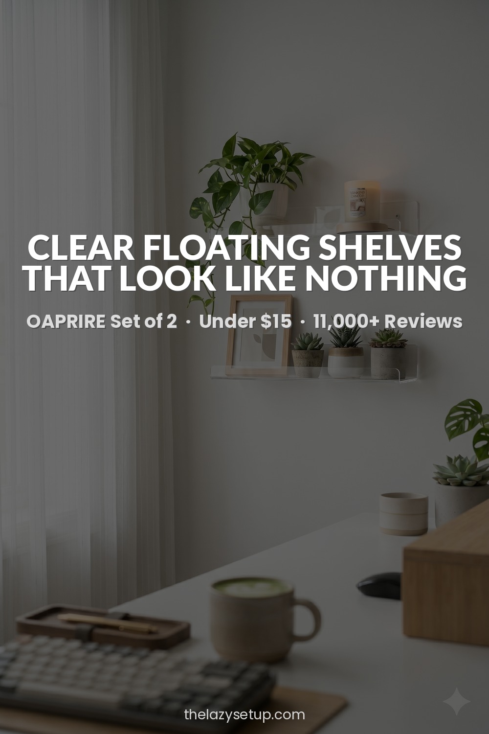 27 Pinterest-Worthy Desk Setup Ideas (That Are Actually Affordable) Clear acrylic floating wall shelves — OAPRIRE set of 2 Amazon