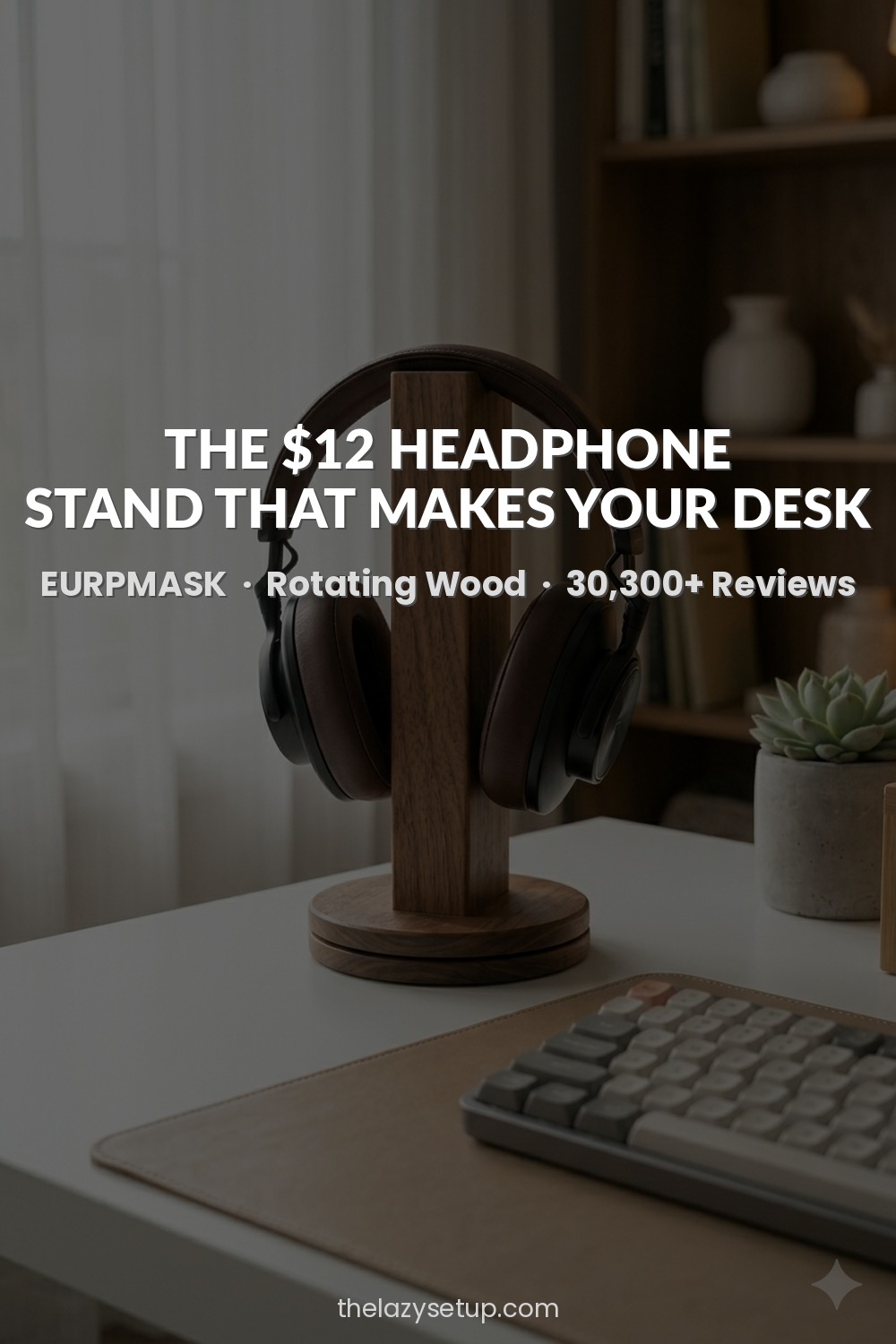 27 Pinterest-Worthy Desk Setup Ideas (That Are Actually Affordable) Rotating wooden headphone stand — EURPMASK Amazon review